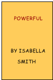 
      Powerful
 

    By Isabella
        Smith